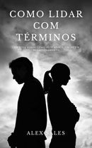 Como lidar com términos: Um Guia com Conselhos para Pessoas que Enfrentam Separações