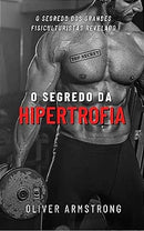 O Segredo da Hipertrofia: Revelado o segredo dos grandes fisiculturistas