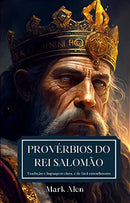 Provérbios do Rei Salomão: Sabedoria Atemporal - Tradução Clara e Coesa